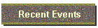 Recent Events